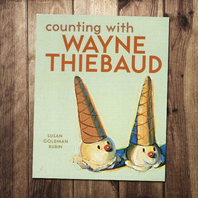 Counting with Wayne Thiebaud by Susan Goldman Rubin.